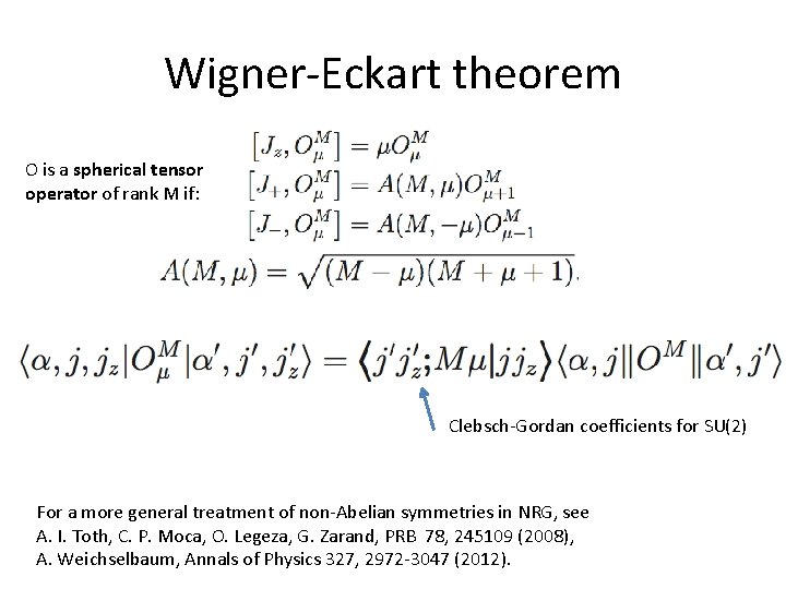 Wigner-Eckart theorem O is a spherical tensor operator of rank M if: Clebsch-Gordan coefficients Wigner-Eckart theorem O is a spherical tensor operator of rank M if: Clebsch-Gordan coefficients