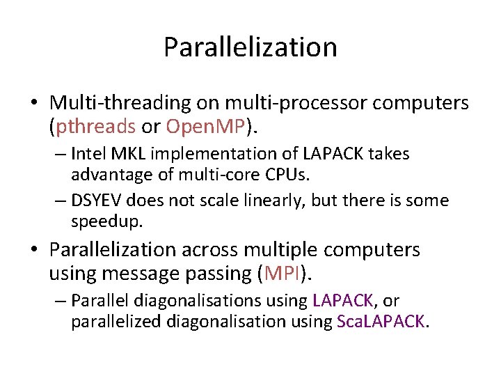 Parallelization • Multi-threading on multi-processor computers (pthreads or Open. MP). – Intel MKL implementation Parallelization • Multi-threading on multi-processor computers (pthreads or Open. MP). – Intel MKL implementation