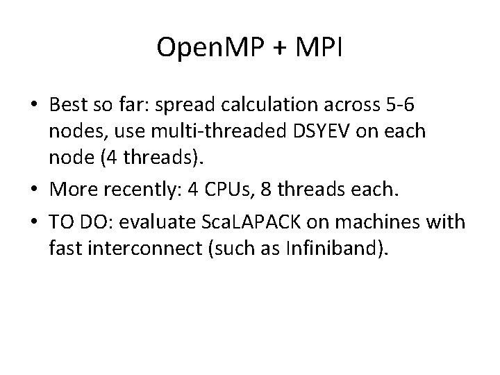 Open. MP + MPI • Best so far: spread calculation across 5 -6 nodes, Open. MP + MPI • Best so far: spread calculation across 5 -6 nodes,
