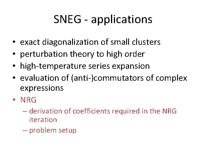 SNEG - applications exact diagonalization of small clusters perturbation theory to high order high-temperature SNEG - applications exact diagonalization of small clusters perturbation theory to high order high-temperature