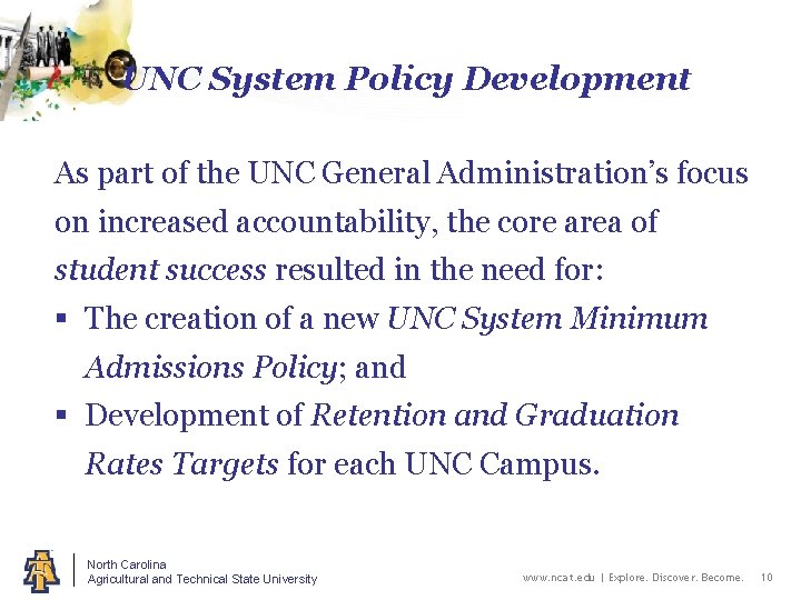 UNC System Policy Development As part of the UNC General Administration’s focus on increased