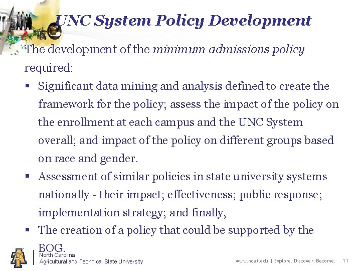 UNC System Policy Development The development of the minimum admissions policy required: § Significant