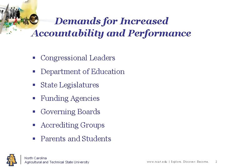 Demands for Increased Accountability and Performance § Congressional Leaders § Department of Education §