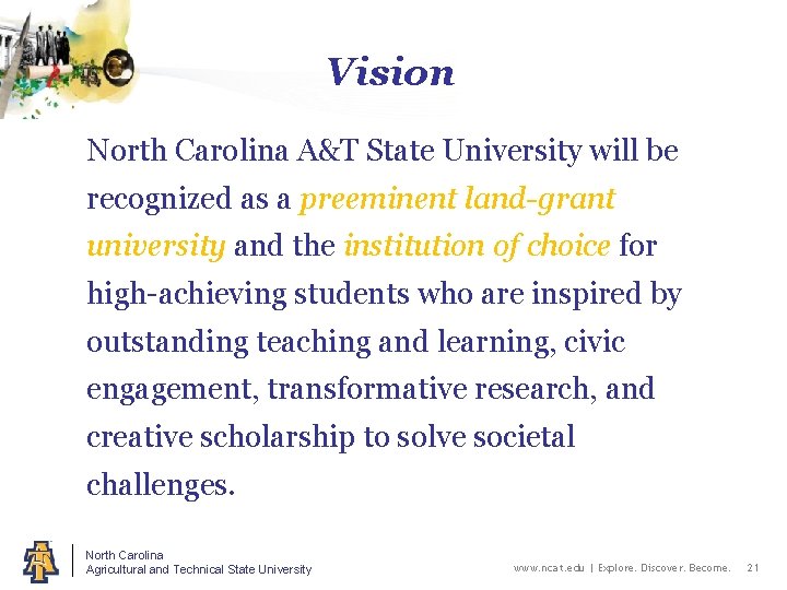 Vision North Carolina A&T State University will be recognized as a preeminent land-grant university