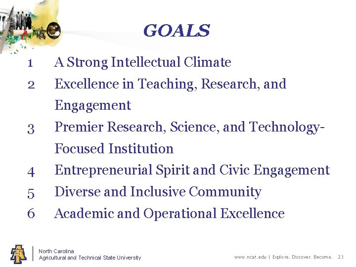 GOALS 1 A Strong Intellectual Climate 2 Excellence in Teaching, Research, and Engagement 3