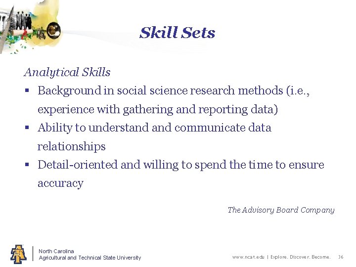 Skill Sets Analytical Skills § Background in social science research methods (i. e. ,