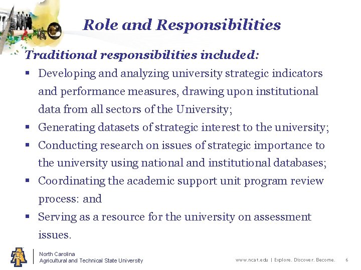 Role and Responsibilities Traditional responsibilities included: § Developing and analyzing university strategic indicators and