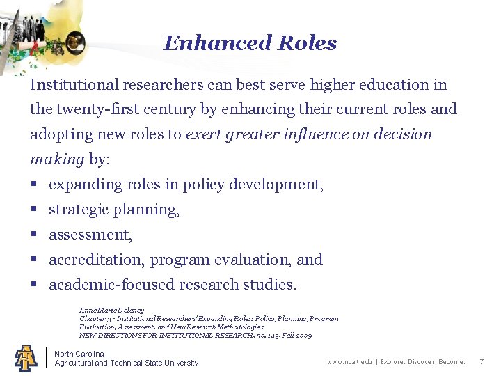 Enhanced Roles Institutional researchers can best serve higher education in the twenty-first century by