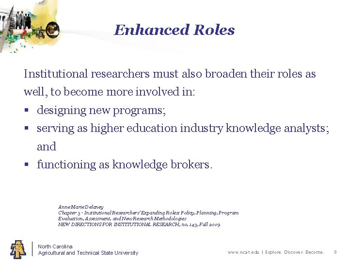 Enhanced Roles Institutional researchers must also broaden their roles as well, to become more