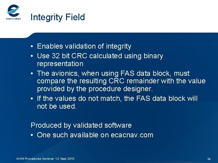Integrity Field • Enables validation of integrity • Use 32 bit CRC calculated using