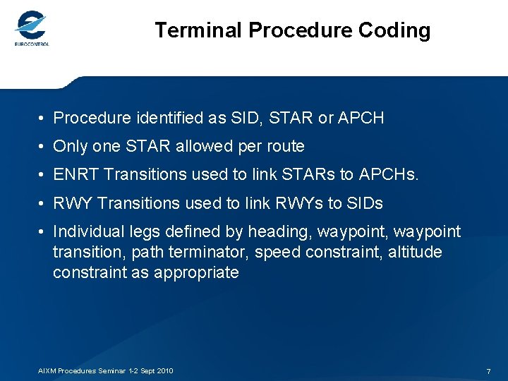 Terminal Procedure Coding • Procedure identified as SID, STAR or APCH • Only one