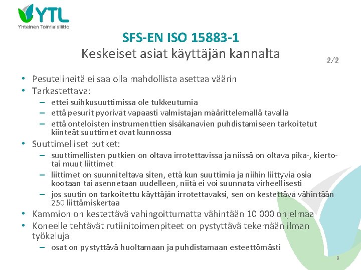 SFS-EN ISO 15883 -1 Keskeiset asiat käyttäjän kannalta 2/2 • Pesutelineitä ei saa olla