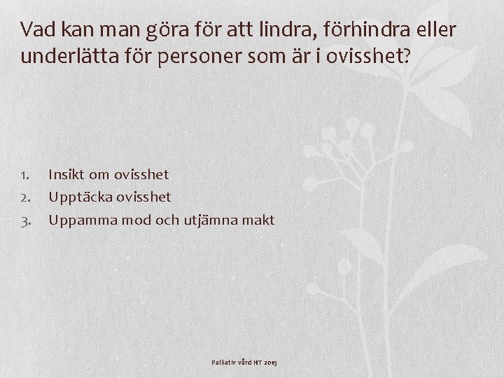 Vad kan man göra för att lindra, förhindra eller underlätta för personer som är