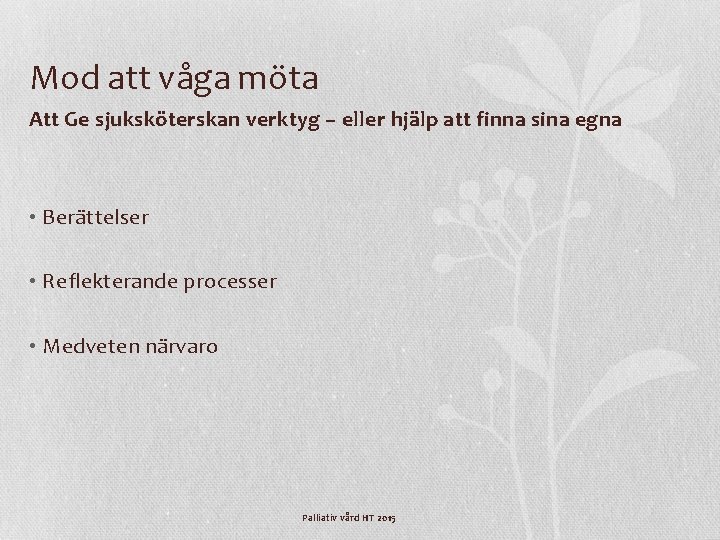 Mod att våga möta Att Ge sjuksköterskan verktyg – eller hjälp att finna sina