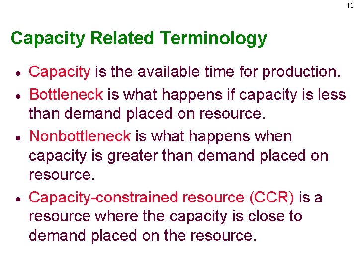 11 Capacity Related Terminology · · Capacity is the available time for production. Bottleneck