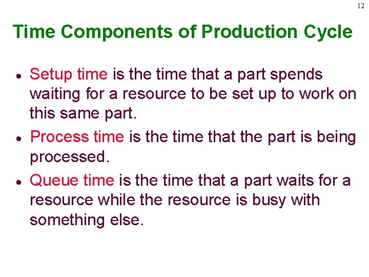 12 Time Components of Production Cycle · · · Setup time is the time