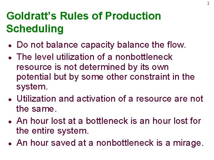 2 Goldratt’s Rules of Production Scheduling · · · Do not balance capacity balance
