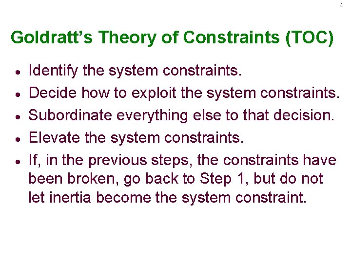 4 Goldratt’s Theory of Constraints (TOC) · · · Identify the system constraints. Decide