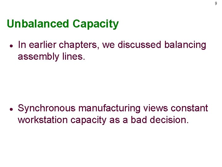 9 Unbalanced Capacity · In earlier chapters, we discussed balancing assembly lines. · Synchronous