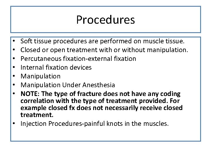 Procedures Soft tissue procedures are performed on muscle tissue. Closed or open treatment with
