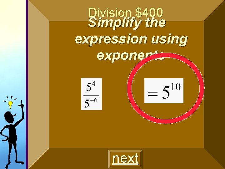 . ) Division $400 Simplify the expression using exponents next . ) Division $400 Simplify the expression using exponents next