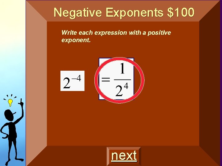 Negative Exponents $100 Write each expression with a positive exponent. next Negative Exponents $100 Write each expression with a positive exponent. next