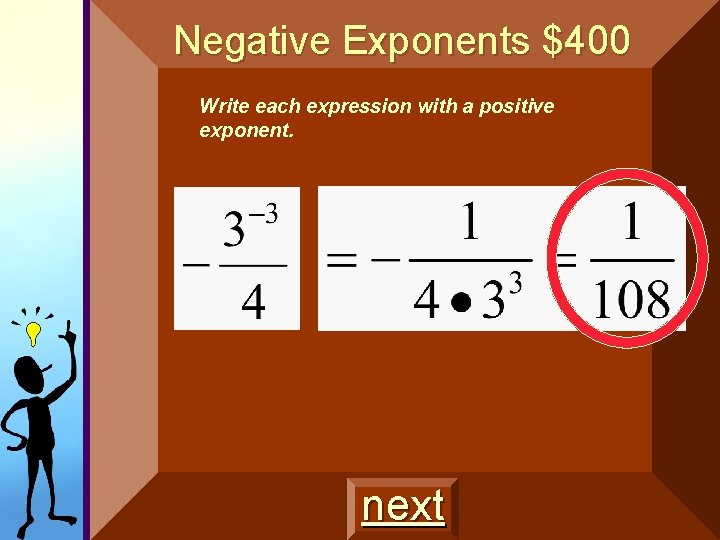 Negative Exponents $400 Write each expression with a positive exponent. next Negative Exponents $400 Write each expression with a positive exponent. next