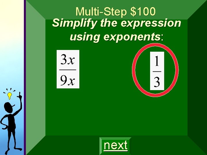 Multi-Step $100 Simplify the expression using exponents: next Multi-Step $100 Simplify the expression using exponents: next