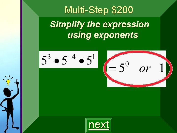 Multi-Step $200 Simplify the expression using exponents next Multi-Step $200 Simplify the expression using exponents next