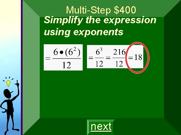 6 Multi-Step $400 Simplify the expression using exponents • next 6 Multi-Step $400 Simplify the expression using exponents • next