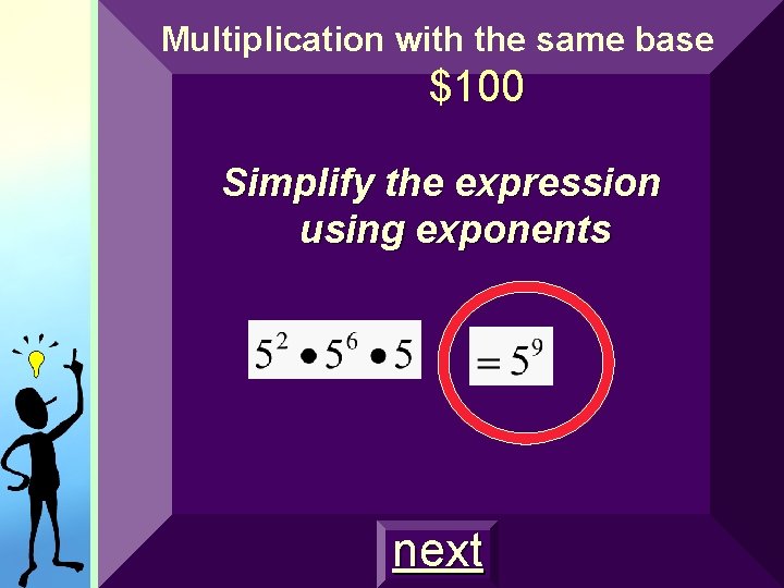 Multiplication with the same base $100 Simplify the expression using exponents next Multiplication with the same base $100 Simplify the expression using exponents next
