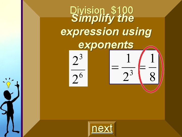 Division $100 Simplify the expression using exponents next Division $100 Simplify the expression using exponents next