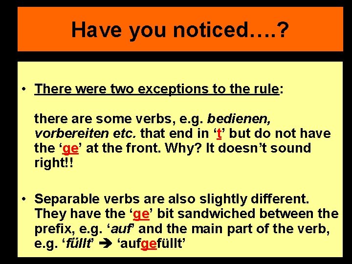 Have you noticed…. ? • There were two exceptions to the rule: there are