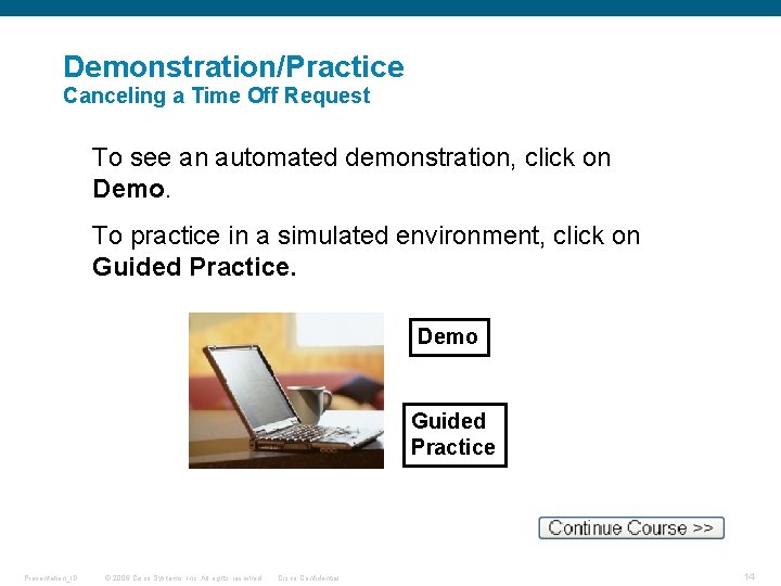 Demonstration/Practice Canceling a Time Off Request To see an automated demonstration, click on Demo.