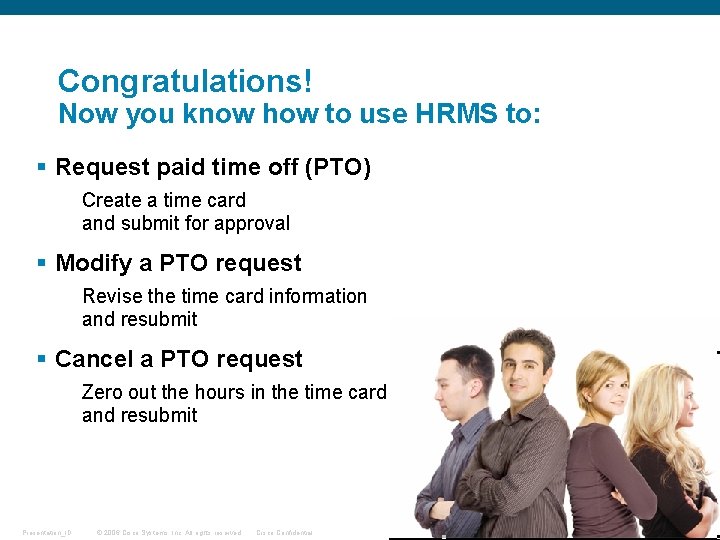 Congratulations! Now you know how to use HRMS to: § Request paid time off