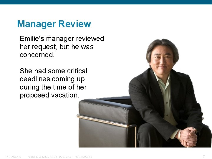 Manager Review Emilie’s manager reviewed her request, but he was concerned. She had some