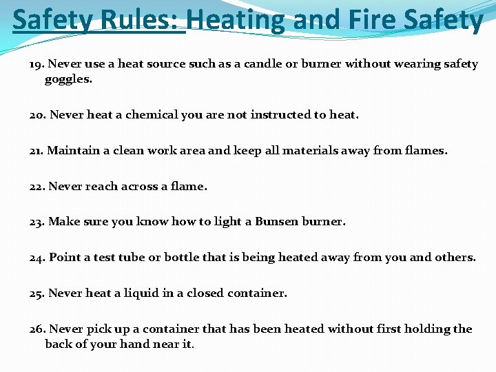 Safety Rules: Heating and Fire Safety 19. Never use a heat source such as