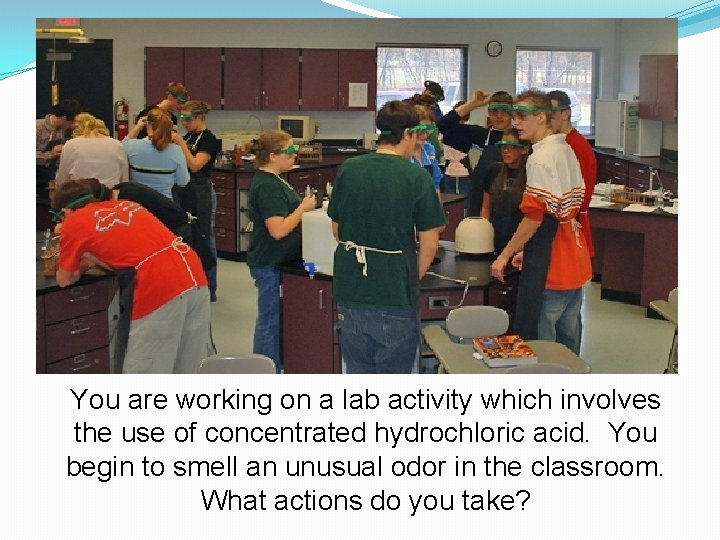 You are working on a lab activity which involves the use of concentrated hydrochloric