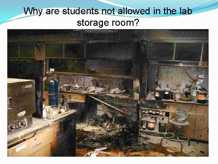 Why are students not allowed in the lab storage room? 