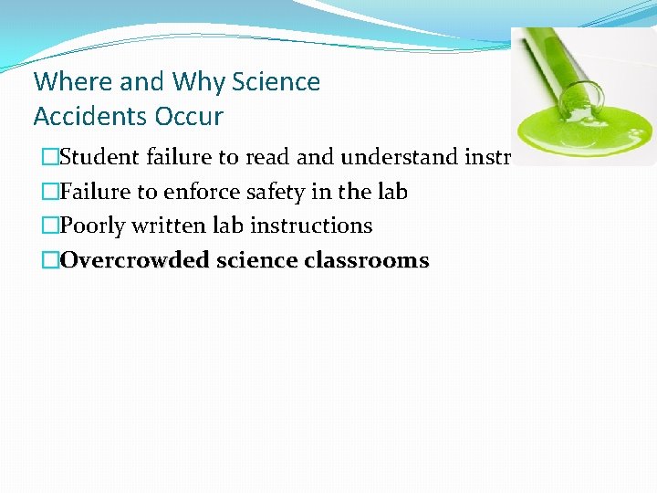 Where and Why Science Accidents Occur �Student failure to read and understand instructions �Failure