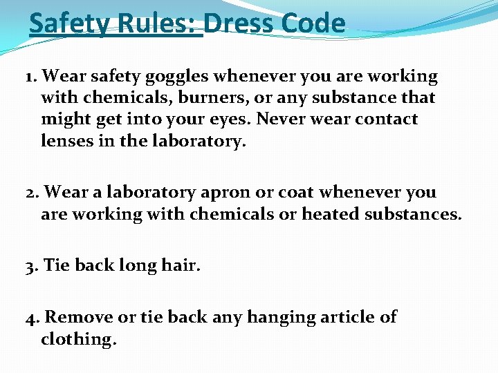 Safety Rules: Dress Code 1. Wear safety goggles whenever you are working with chemicals,