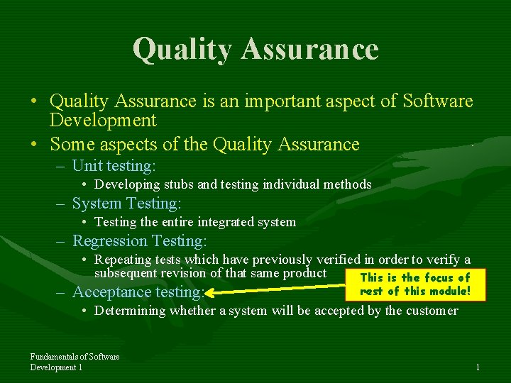 Quality Assurance • Quality Assurance is an important aspect of Software Development • Some