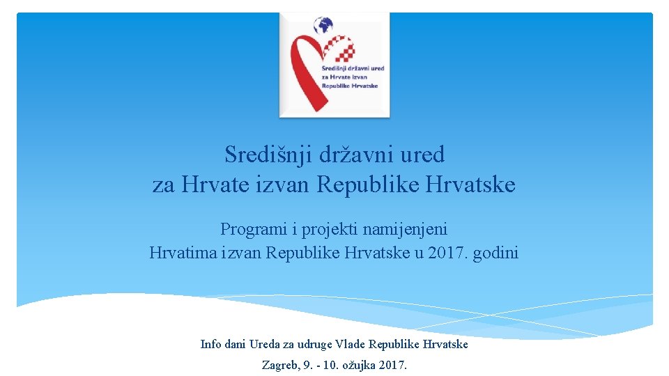 Središnji državni ured za Hrvate izvan Republike Hrvatske Programi i projekti namijenjeni Hrvatima izvan