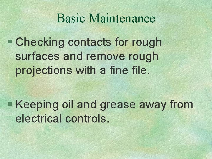 Basic Maintenance § Checking contacts for rough surfaces and remove rough projections with a