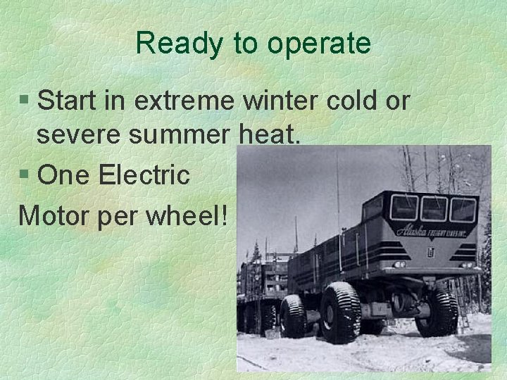 Ready to operate § Start in extreme winter cold or severe summer heat. §