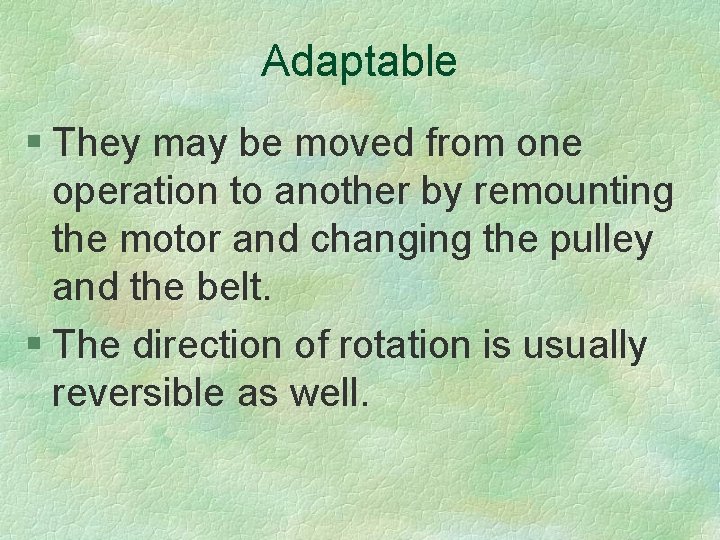 Adaptable § They may be moved from one operation to another by remounting the