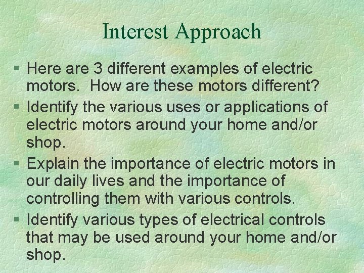 Interest Approach § Here are 3 different examples of electric motors. How are these