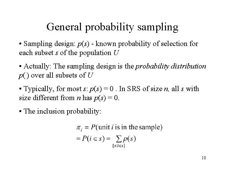 General probability sampling • Sampling design: p(s) - known probability of selection for each