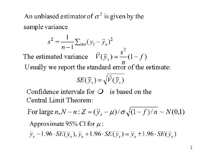 The estimated variance Usually we report the standard error of the estimate: Confidence intervals