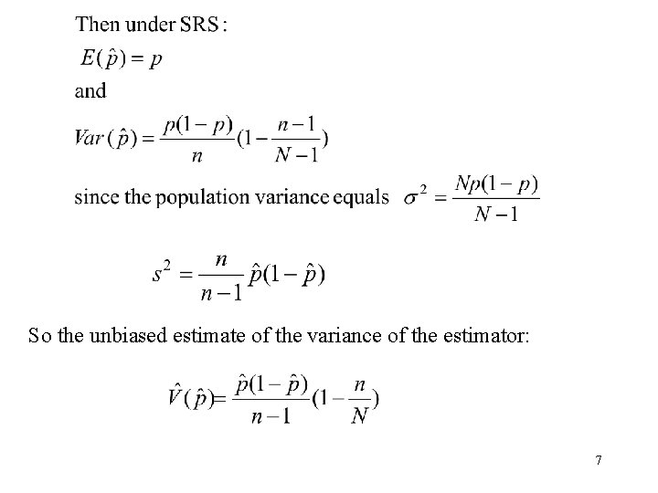 So the unbiased estimate of the variance of the estimator: 7 